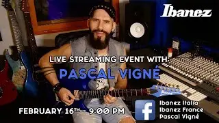 IBANEZ Live Streaming with Pascal Vigné (ft Stefano Sebo Xotta)!