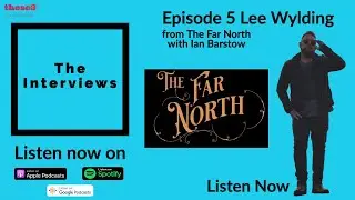 The Interviews - Lee Wylding The Far North