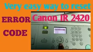 How to Reset ERROR CODE in Canon imagerunner 2420, 2318 |Daily New Solutions |
