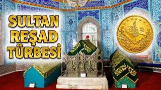 SULTAN REŞAD TÜRBESİ | REŞAT ALTINI İSİM KAYNAĞI