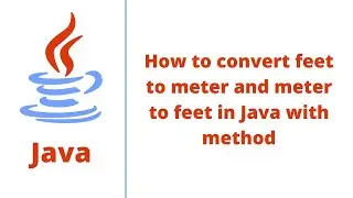 How to convert feet to meter and meter to feet in Java with method
