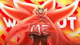 NARUTO [EDIT/AMV] ! - BARYON MODE - WITHOUT ME (HALSEY) - ALIGHT MOTION - SCRAP!💀