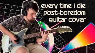 every time i die - POST-BOREDOM (guitar cover)