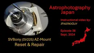 Astrophotography Japan /  Reset & Repair of SV225 (Episode 38)