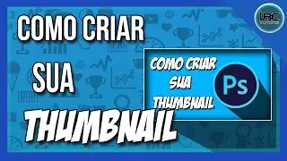TUTORIAL - Como CRIAR uma THUMBNAIL. (Photoshop CS6)