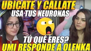 😲TREMENDA BR0NCAZ4!😲UMI le responde a OLENKA "UBÍCATE y CÁLLATE, USA TUS NEURONAS"