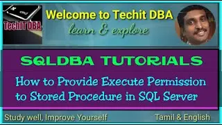 PART 44 HOW TO PROVIDE EXECUTE PERMISSION TO STORED PROCEDURE IN SQL SERVER(TAMIL) | TechIT DBA