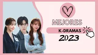 LOS MEJORES K-DRAMAS DE ESTE 2023💜| | NO TE LOS PUEDES PERDER🫰🏼