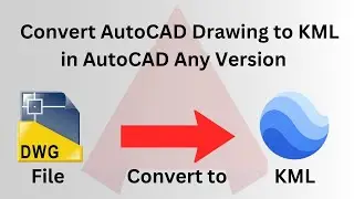 How to Convert AutoCAD Drawing to KML using AutoLisp