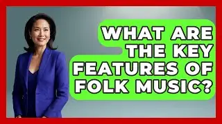 What Are the Key Features of Folk Music? | The Musician Encyclopedia
