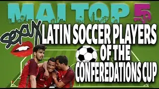 ⚽️ Mai Top 5 Sexy Latin Soccer Players of the Confederations Cup - Cristiano Ronaldo and Chicharito