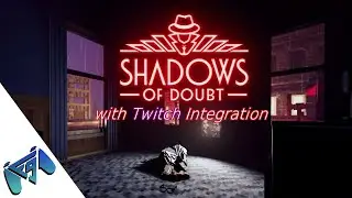 Shadows of Doubt | Twitch Integration | Part 2