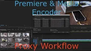 Proxy Workflow in Premiere and Media Encoder