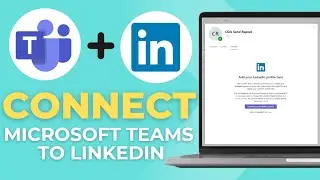 How To Connect LinkedIn To Microsoft Teams