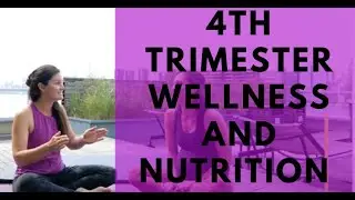 4TH TRIMESTER WELLNESS AND NUTRITION -  (Part 2)