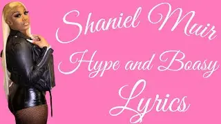 Shaniel Muir - Hype and Boasy Lyrics @ShaneilMuirVEVO @pixieslyrics