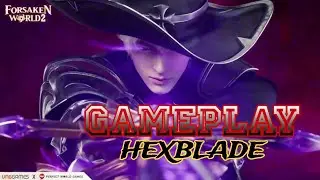 FORSAKEN WORLD 2 | HEXBLADE | GAMEPLAY