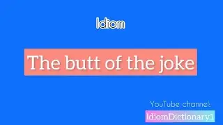 Idiom “ The butt of the joke “ meaning | Speak English fluently #IdiomDictionary