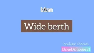 Wide berth meaning | Learning idiom is not hard in #IdiomDictionary #English