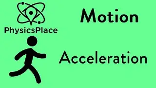 Motion explained 5: Acceleration