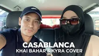 CASABLANCA - NUHA BAHRIN & NAUFAL AZRIN - COVER BY KHAI BAHAR & KYRA