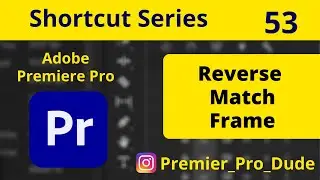 Reverse Match Frame in Adobe Premiere Pro 2020 | Premier Pro Dude