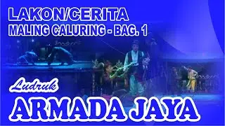 LUDRUK ARMADA JAYA – LAKON/CERITA – MALING CALURING BAG.1 (07-10-2018)