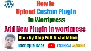 How to Add Custom Plugin in Wordpress|Upload New Plugin in Wordpress Website |Technical Aashique