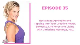 Reclaiming Aphrodite and Tapping into Your Creative Power, Sexuality, Life Force and Libido