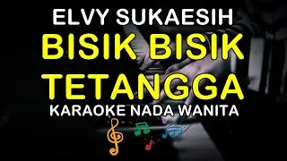 BISIK BISIK TETANGGA - KARAOKE NADA WANITA ( ELVY SUKAESIH )