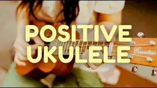 Positive Ukulele