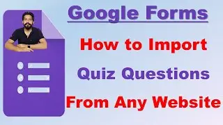 How to Import Quiz Questions From Any Website to Google Forms