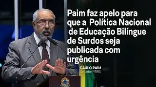 Paim appeals for the publication of the National Policy for Bilingual Education of the Deaf.