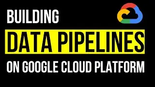 Building Data Pipelines on GCP 
