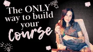 The Proven Steps to Creating an Engaging Course that your Audience will Want!