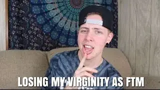 LOSING MY VIRGINITY
