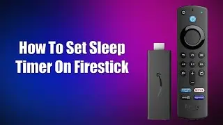 How To Set Sleep Timer On Firestick