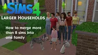 The Sims 4 Larger Household Tutorial: How to get more than 8 sims!