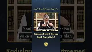 Kadınların başını örtmemesi büyük günah mıdır? | Prof. Dr. Abdulaziz Bayındır
