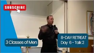 THREE CLASSES  OF MEN | DAY 6, TALK 2