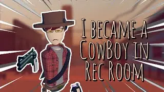 I Became A CowBoy in Vr! | Rec Room Vr Funny Moments #10