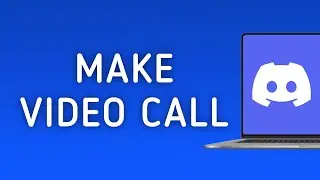 How to Make A Video Call On Discord On PC (New Update)