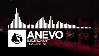 Anevo - Electric Heart (feat. Ameria)