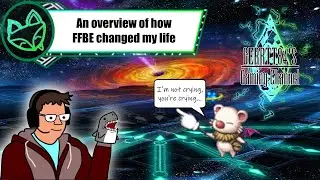 FFBE: An Overview of how FFBE Changed my life.