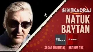 SİNEKADRAJ - 4.Bölüm  Natuk Baytan ve Filmleri 