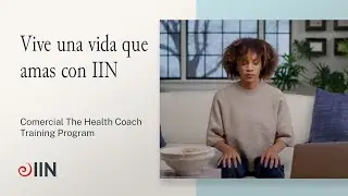 Comercial The Health Coach Training Program |  Vive una vida que amas con IIN