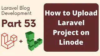 Laravel Blog Development Part 53 | How to upload Laravel Project on Linode  | The Test Coder