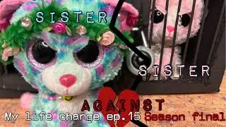 Beanie boo series: My life change S1~Ep.15 “Sister against Sister” Season final