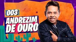 ANDREZIM DE OURO (Ex Forró Pé de Ouro) - Nordecast #003