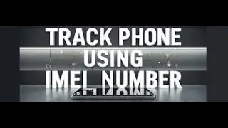 How to Track a android Phone Using IMEI Digit Online